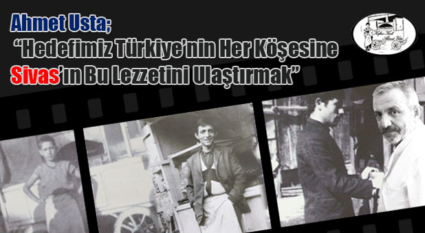 Ahmet Usta; “Hedefimiz Türkiye’nin Her Köşesine Sivas’ın Bu Lezzetini Ulaştırmak”