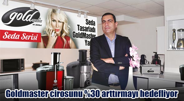 Goldmaster cirosunu 30 arttırmayı hedefliyor